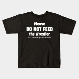 Please do not feed the Wrestler - Funny Wrestling Kids T-Shirt